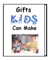 Gifts Kids Can Make Book Cover